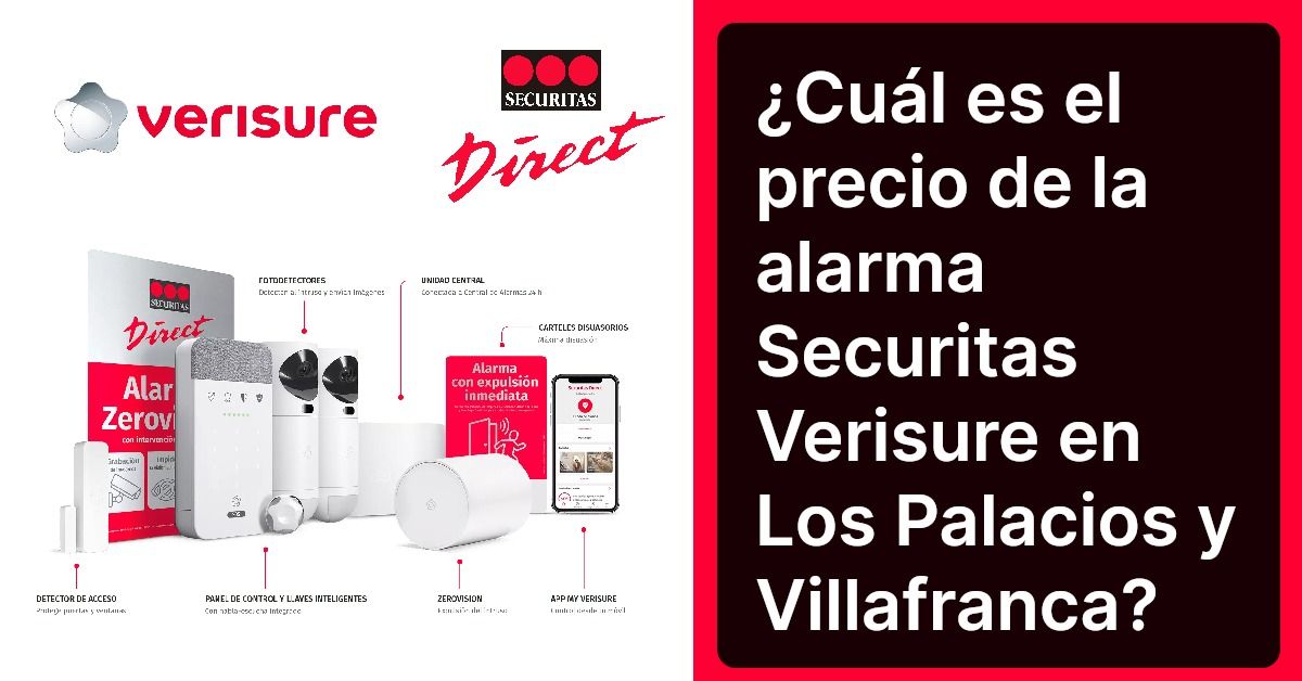¿Cuál es el precio de la alarma Securitas Verisure en Los Palacios y Villafranca?